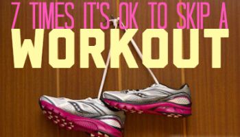 7 times is OK to skip out on a Workout..