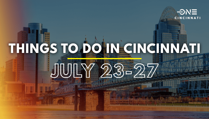 Things to Do in Cincinnati This Weekend July 23
