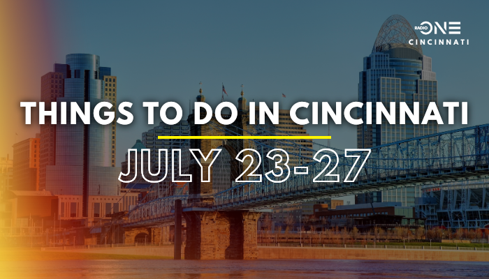 Things to Do in Cincinnati This Weekend July 23